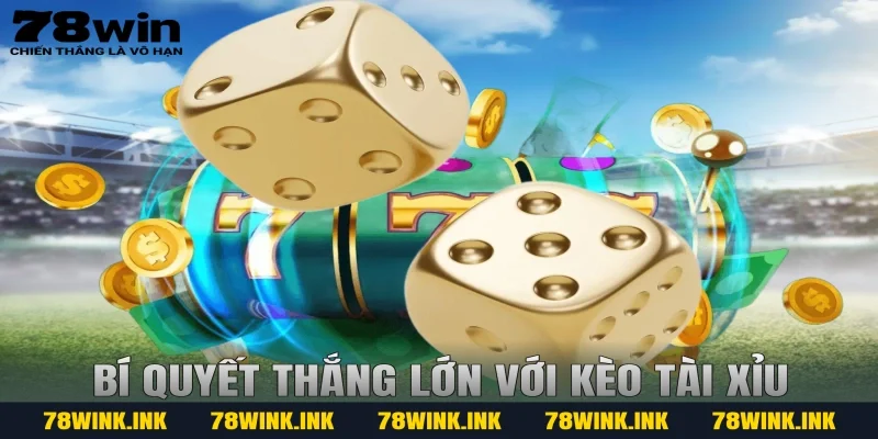 Bí quyết thắng lớn với kèo tài xỉu