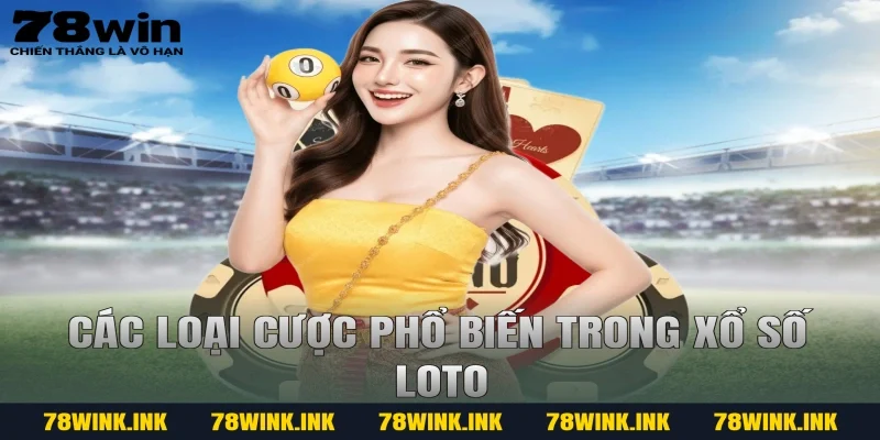 Các loại cược phổ biến trong Xổ số Loto