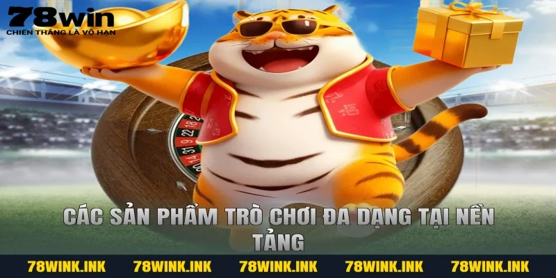 Các sản phẩm trò chơi đa dạng tại nền tảng