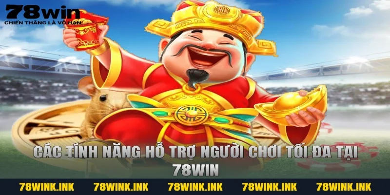 Các tính năng hỗ trợ người chơi tối đa tại 78win