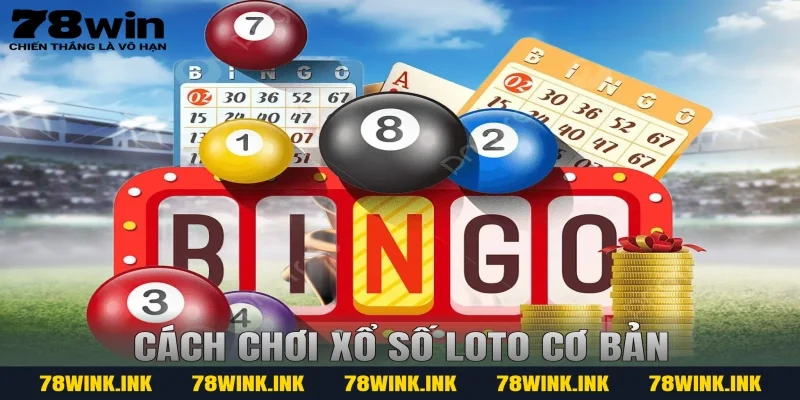 Cách chơi Xổ số Loto cơ bản