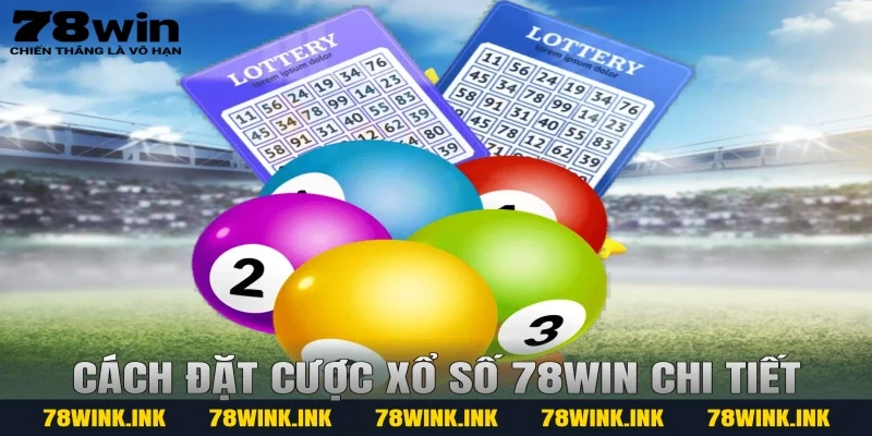 Cách đặt cược xổ số 78win chi tiết