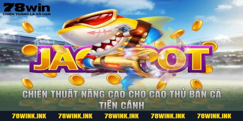 Chiến thuật nâng cao cho cao thủ bắn cá tiên cánh