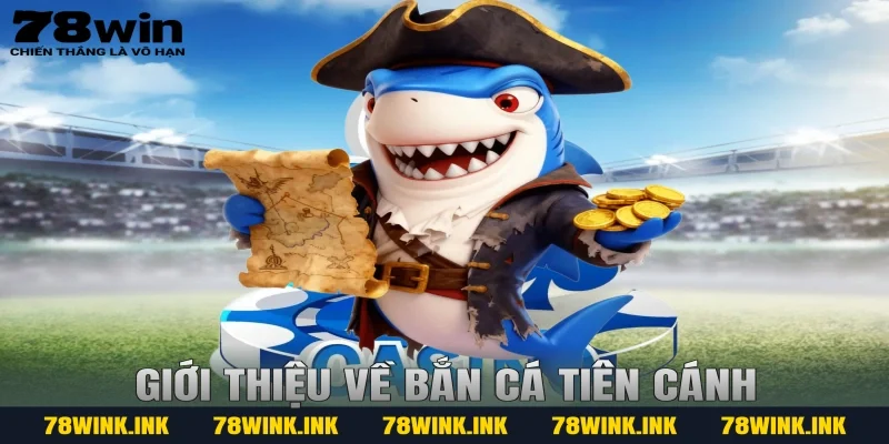 Giới thiệu về bắn cá tiên cánh