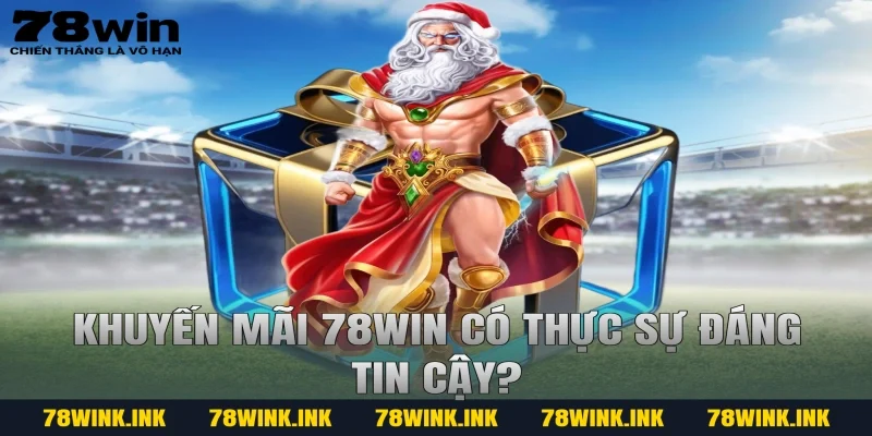 Khuyến mãi 78win có thực sự đáng tin cậy?