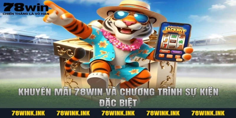 Khuyến mãi 78win và chương trình sự kiện đặc biệt