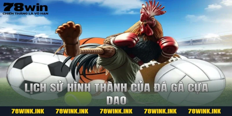 Lịch sử hình thành của đá gà cựa dao