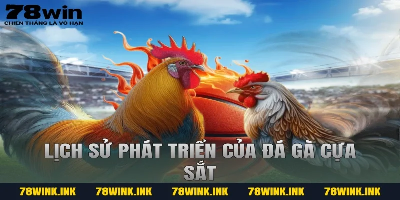 Lịch sử phát triển của đá gà cựa sắt