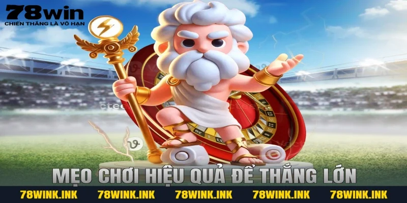 Mẹo chơi hiệu quả để thắng lớn