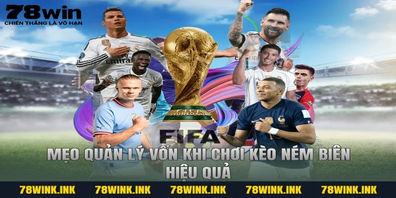 Mẹo quản lý vốn khi chơi kèo ném biên hiệu quả