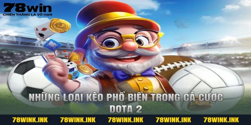 Những loại kèo phổ biến trong cá cược dota 2