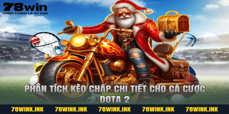 Phân tích kèo chấp chi tiết cho cá cược dota 2