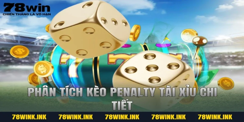 Phân tích kèo penalty tài xỉu chi tiết