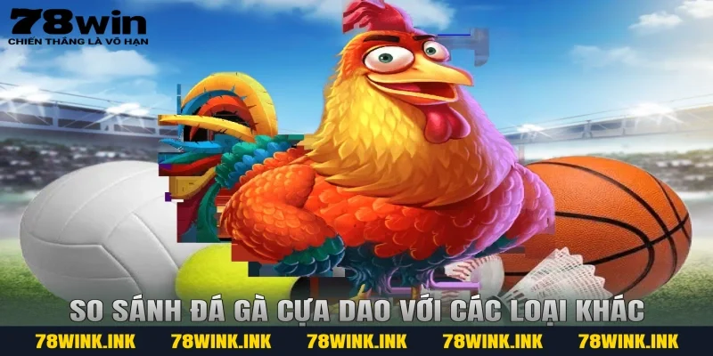 So sánh đá gà cựa dao với các loại khác