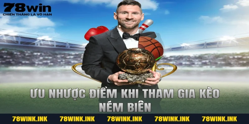 Ưu nhược điểm khi tham gia kèo ném biên
