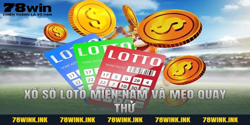 Xổ số Loto miền Nam và mẹo quay thử